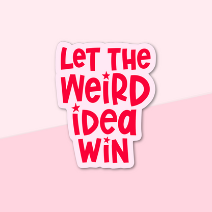 Sticker with 'Let the Weird Idea Win' text on a pink background